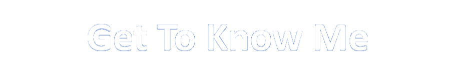 Get To Know Me